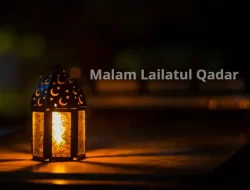 Keutamaan dan Makna Malam Lailatul Qadar