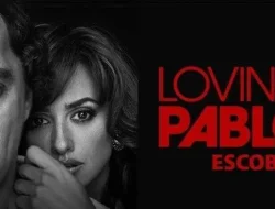 Sinopsis Film Loving Pablo: Kisah Cinta Jurnalis dan Gembong Narkoba Terkenal